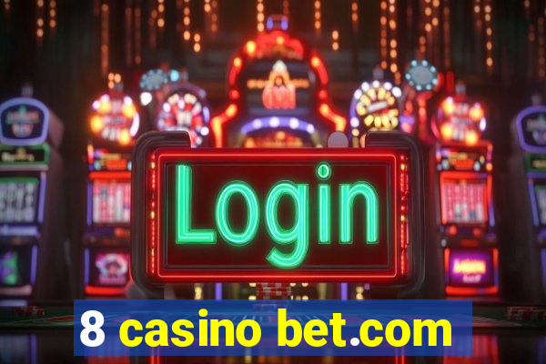 8 casino bet.com